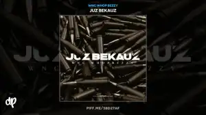 WNC Whop Bezzy me - Let Me Do My Shit